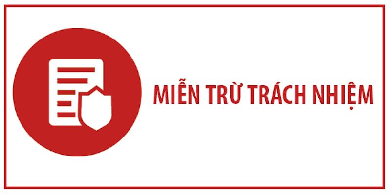 Miễn trừ trách nhiệm - Các chính sách nhà cái